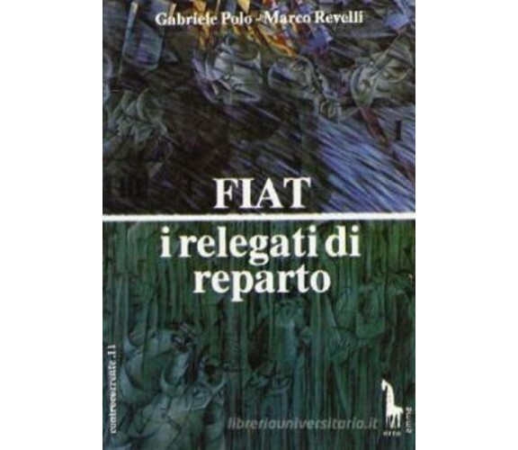 Fiat i relegati di reparto di Gabriele Polo, Marco Revelli,  1992,  Massari Edit