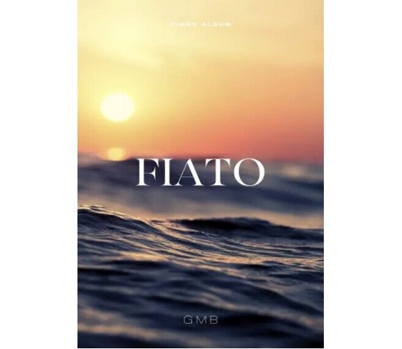 Fiato. Sheets music by GMB di Gabriele D’oria, 2023, Youcanprint