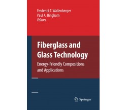 Fiberglass and Glass Technology - Frederick T. Wallenberger - Springer, 2014