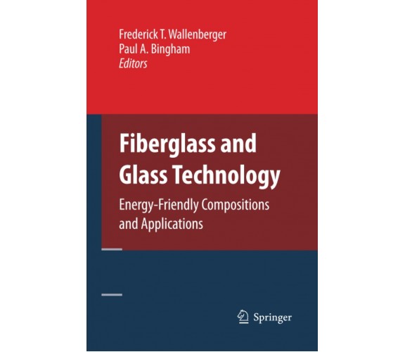 Fiberglass and Glass Technology - Frederick T. Wallenberger - Springer, 2014