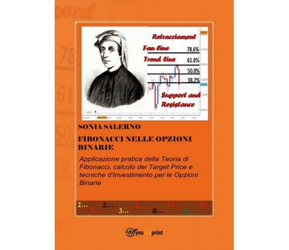 Fibonacci nelle opzioni binarie  di Sonia Salerno,  2017,  Youcanprint - ER