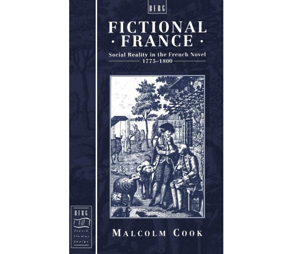 Fictional France: Social Reality in the French Novel, 1775-1800 - Malcolm Cook