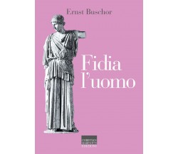 Fidia l'uomo - Ernst Buschor - Marinotti, 2022