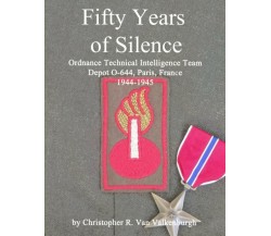 Fifty Years of Silence Ordnance Technical Intelligence Team, Depot O-644, Paris,