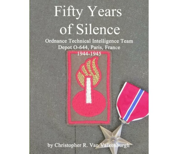 Fifty Years of Silence Ordnance Technical Intelligence Team, Depot O-644, Paris,