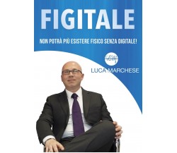 Figitale	 di Luca Marchese,  2020,  Youcanprint