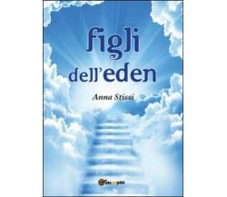 Figli dell’Eden	 di Anna Stissi,  2013,  Youcanprint