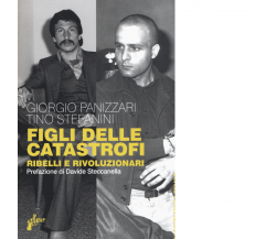 Figli delle catastrofi. Ribelli e rivoluzionari di Giorgio Panizzari - 2019