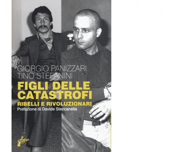 Figli delle catastrofi. Ribelli e rivoluzionari di Giorgio Panizzari - 2019