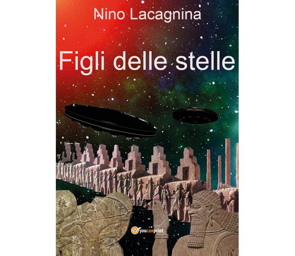 Figli delle stelle di Nino Lacagnina,  2022,  Youcanprint