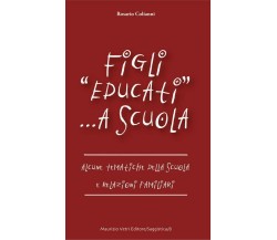 Figli «educati» a scuola. Alcune tematiche della scuola e relazioni familiari di