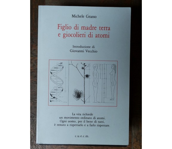 Figlio di madre terra e giocolieri di atomi - Grasso - CUECM,1995 - R