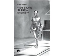 Figure bibliche nel cinema. Moloch, Golem e Faust Nella	 di Giacinto Imperiale, 