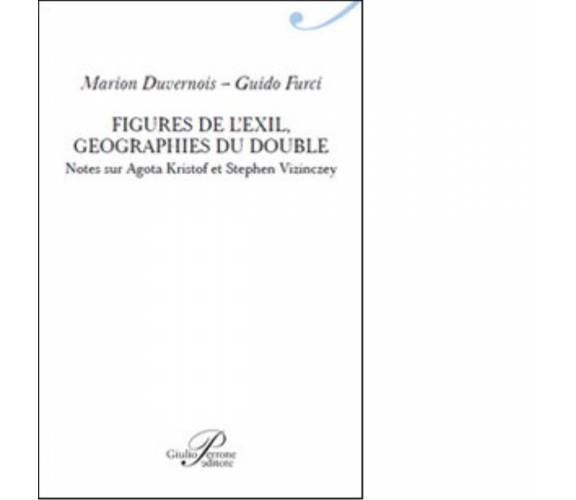 Figures de l'exil. Geographie du double - Marion Duvernois - Perrone, 2014