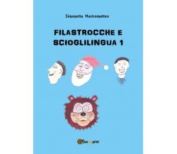  Filastrocche e scioglilingua 1	- Simonetta Mastromatteo,  2018,  Youcanprint