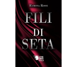 Fili di Seta	 di Ramona Rossi,  2017,  Lettere Animate Editore