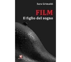 Film. Il figlio del sogno	 di Sara Grimaldi,  Algra Editore