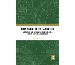 Film Music In The Sound Era -  Jonathan Rhodes Lee - Taylor & Francis, 2021