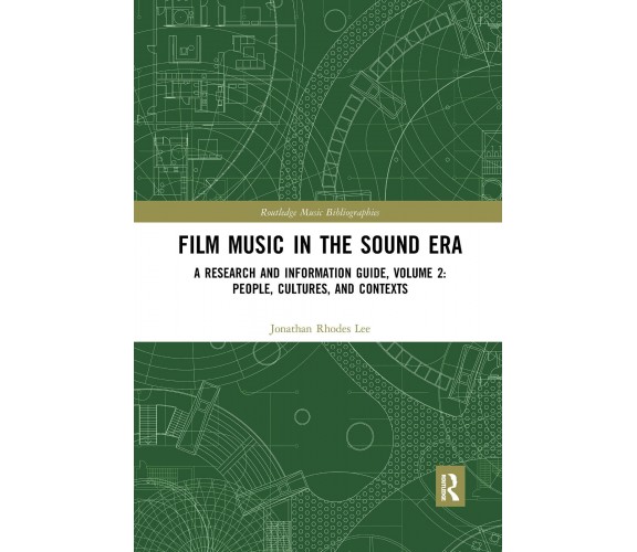 Film Music In The Sound Era -  Jonathan Rhodes Lee - Taylor & Francis, 2021