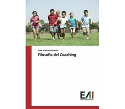 Filosofia del Coaching -  Amir Mohammadamini - Edizioni Accademiche Italiane 