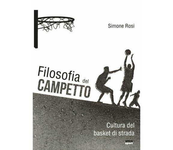 Filosofia del campetto - Simone Rosi - Ultra, 2017