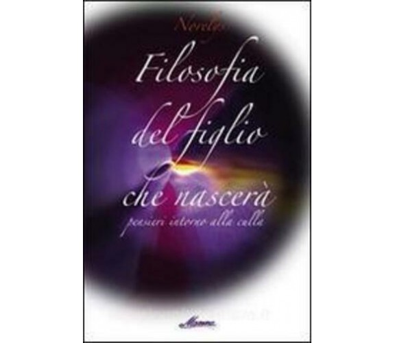 Filosofia del figlio che nascerà. Pensieri intorno alla vita di Norelys,  2008, 