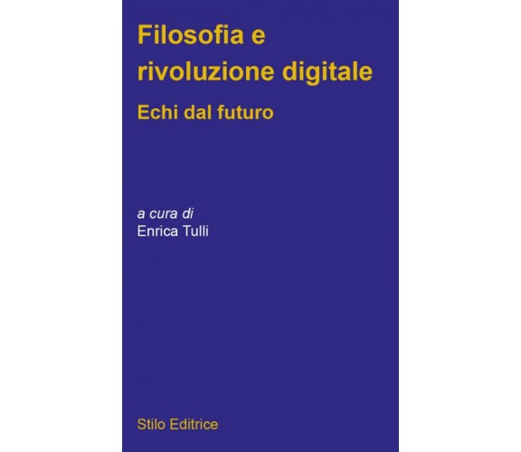 Filosofia e rivoluzione digitale - Tulli - Stilo, 2020