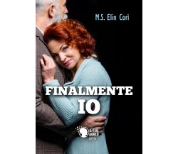 Finalmente io	 di M. S. Elin Corì,  2017,  Lettere Animate Editore