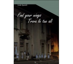 Find your wings	 di Linda Spandri,  2015,  Youcanprint