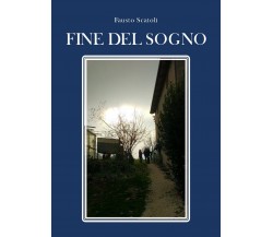 Fine del sogno	 di Fausto Scatoli,  2020,  Youcanprint