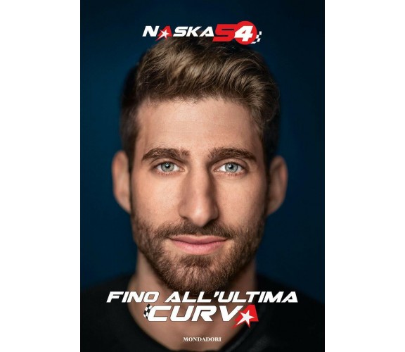 Fino all'ultima curva - Alberto Naska - Mondadori electa, 2020