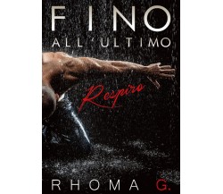 Fino all’ultimo respiro	 di Rhoma G.,  2020,  Youcanprint