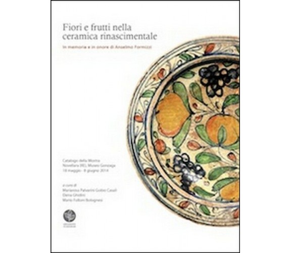 Fiori e frutti nella ceramica rinascimentale.  ER