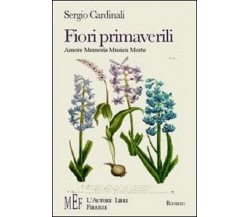 Fiori primaverili. Amore, memoria, musica, morte - Sergio Cardinali,  2007