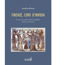 Firenze, covo d'invidia di Ristori Annalisa - Edizioni Del Faro, 2016