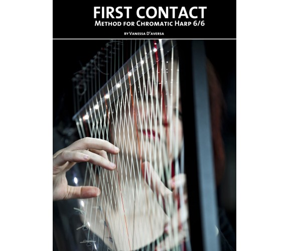 First Contact. Method for chromatic harp 6/6. di Vanessa D’Aversa, Youcanprint, 