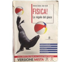 Fisica! Le regole del gioco di Antonio Caforio-aldo Ferilli,  2013,  Le Monnier 