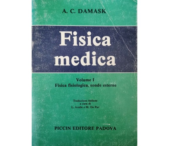 Fisica Medica  di A. C. Damask,  1982,  Piccin Editore Padova - ER