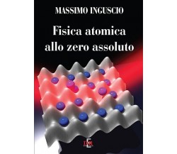 Fisica atomica allo zero assoluto di Massimo Inguscio, 2012, Di Renzo Editore