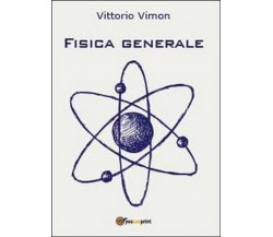 Fisica generale  di Vittorio Vimon,  2013,  Youcanprint