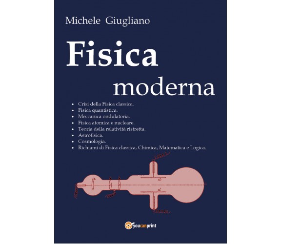 Fisica moderna -  Michele Giugliano,  2018,  Youcanprint