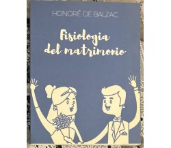 Fisiologia del matrimonio di Honoré De Balzac, 2018, Autopubblicato