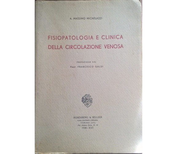 Fisiopatologia e clinica della circolazione venosa - Michelazzi (1938) Ca