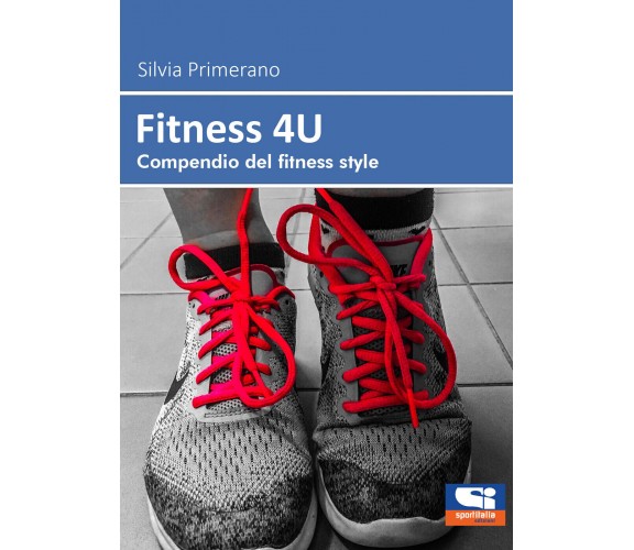 Fitness 4U di Silvia Primerano,  2021,  Sportitalia Edizioni