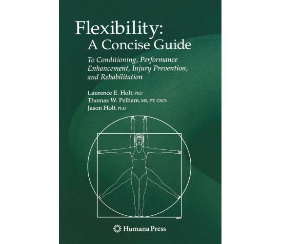 Flexibility: A Concise Guide - Laurence E. Holt, Jason Holt, Tom Pelham - 2008