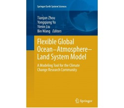 Flexible Global Ocean-Atmosphere-Land System Model - Tianjun Zhou -Springer,2016