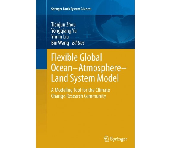 Flexible Global Ocean-Atmosphere-Land System Model - Tianjun Zhou -Springer,2016