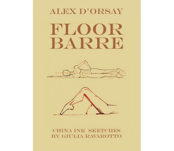 Floor Barre  di Alex D’Orsay, G. Ravarotto,  2017,  Youcanprint - ER