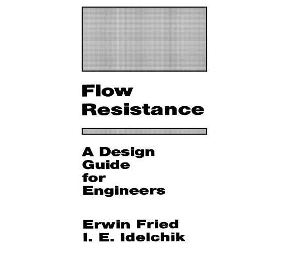 Flow Resistance: A Design Guide for Engineers - I. E. Idelchik - CRC Press, 1989