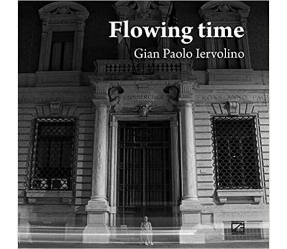 Flowing time. Ediz. multilingue di Gian Paolo Iervolino, 2016, Edizioni03